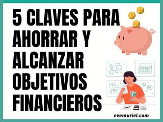 Ahorrar Dinero: Consejos Prácticos para Alcanzar tus Metas