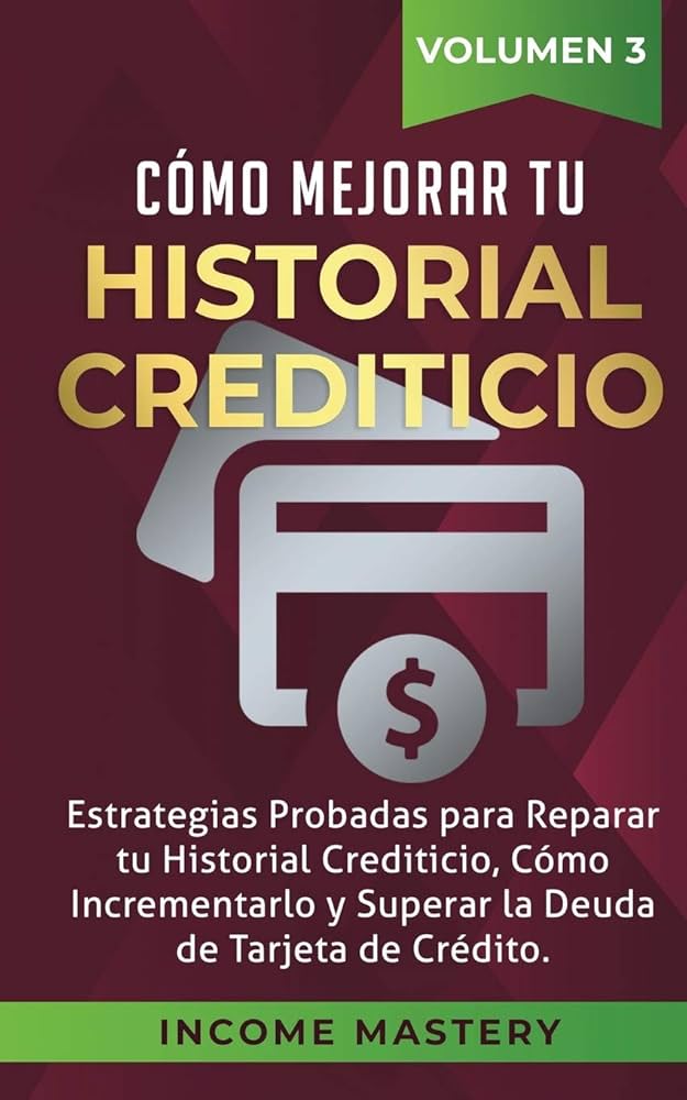Cómo Mejorar tu Historial Crediticio