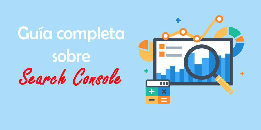 Google Search Console: Guía Completa para Webmasters